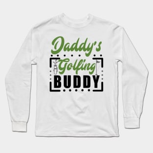 Daddy's Golfing buddy Long Sleeve T-Shirt